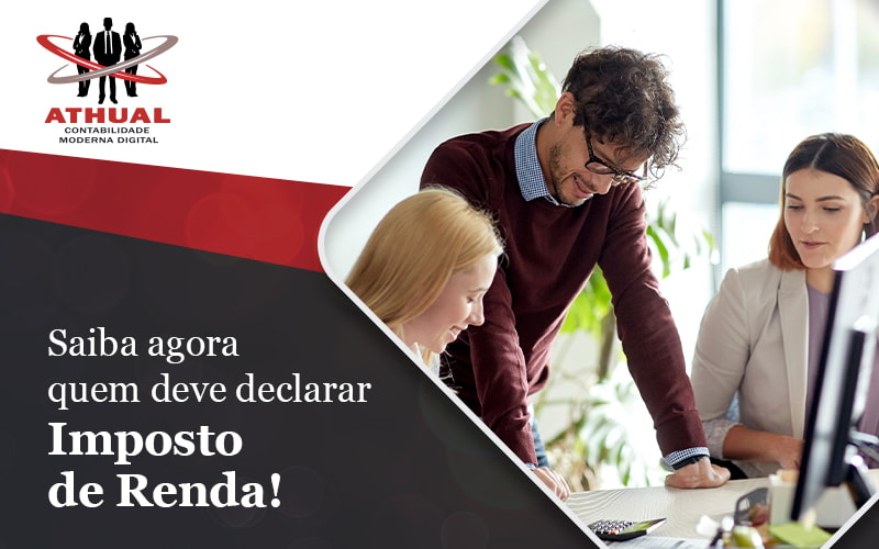 Saiba Agora Quem Deve Declarar Imposto De Renda Blog - Athual Contabilidade Moderna Digital