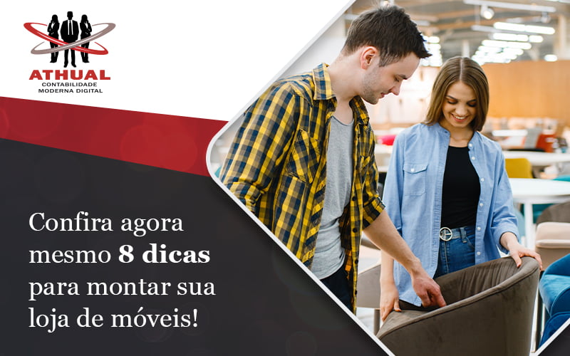 Confira Agora Mesmo 8 Dicas Para Montar Sua Loja De Moveis Blog - Athual Contabilidade Moderna Digital